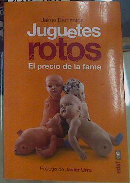 Juguetes Rotos. El Precio de La Fama | 156300 | Barrientos, Jaime