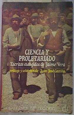 Ciencia y proletariado (escritos escogidos de Jaime Vera) | 76470 | Castillo, Juan José