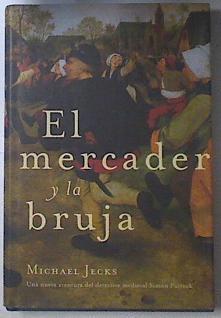 El mercader y la bruja: una nueva aventura del detective medieval Simon Puttock | 119823 | Jecks, Michael