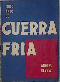 Cinco Años De Guerra Fría | 59301 | Revesz Andres