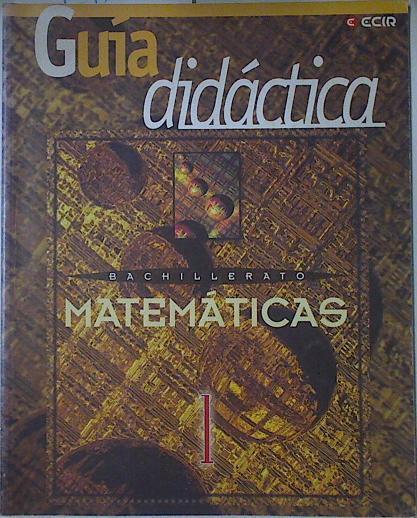 Matemáticas, 1 Bachillerato. Guia didactica | 122832 | Ramírez Fernández, Antonio J./Esteve Arolas, Rodolfo/Deusa Francés, Maribel/Pascual Montesinos