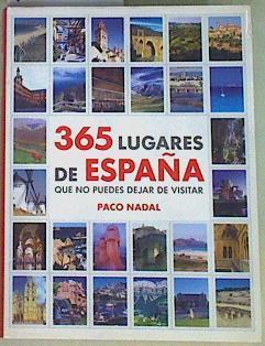 365 lugares de España que no puedes dejar de visitar | 157436 | Nadal, Paco (Nadal Yuste)