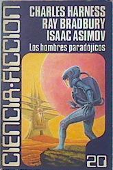 Los Hombres Paradójicos | 46333 | Harness / Bradbury / Asimov