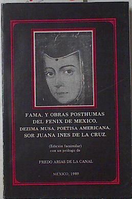 Fama y obras posthumas del Fénix de México dezima musa poetisa americana Sor Juana Inés de la Cruz | 96693 | Arias de la Canal, Fredo