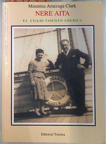 Nere aita El Exilio vasco en América | 134275 | Amezaga Clark, Mirentxu