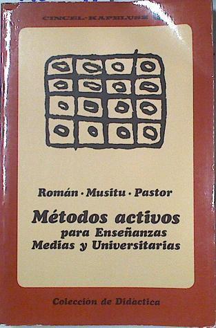 Métodos activos para enseñanzas Medias y Unicersitarias | 128041 | José Maria Roman Sanchez/Gonzalo Misitu Ochoa/Estanislao Pastor Mallol/Juana Noguera Arom