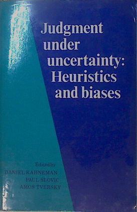 Judgement under uncertainty . Heuritics and biases | 151004 | Kahneman, Daniel/Slovic, Paul/Tversky, Amos