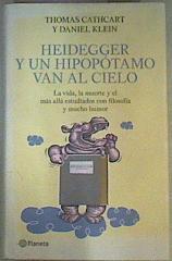 Heidegger y un hipopótamo van al cielo | 160634 | Klein, Daniel/Cathcart, Thomas