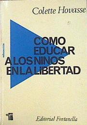 Cómo Educar A Los Niños En La Libertad | 46520 | Hovasse Colette