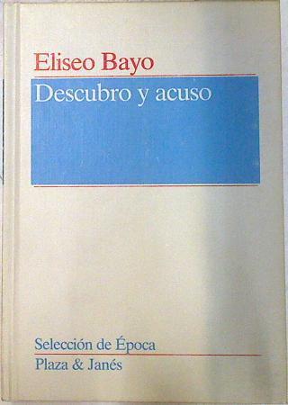 Descubro y acuso | 71085 | Bayo Poblador, Eliseo