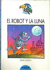 El robot y la luna | 139445 | Estrada Delgado, Rafael