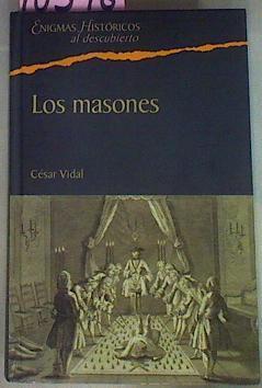 Los Masones. La sociedad secreta más influyente de la historia | 16546 | Vidal Cesar