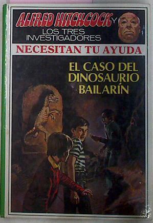 El Caso Del Dinosaurio Bailarin  Serie NECESITAN TU AYUDA | 22273 | Rosa Estes/basada en los personajes creados por Robert Arthur, Ilustrador Vincente/Traductora Conchita Peraire del Molino/Cubierta José María Miralles