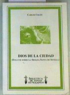 Dios de la ciudad: ensayos sobre la Semana Santa de Sevilla | 159066 | Colón Perales, Carlos