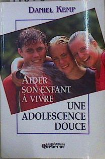 Aider son enfant à vivre une adolescence douce | 146638 | Kemp, Daniel