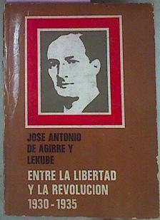 Entre La Libertad Y La Revolución 1930-35 | 55986 | Aguirre Y Lekube José Antonio