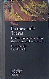 La inestable tierra Pasado presente y futuro de las catastrofes naturales | 137995 | Booth, Basil