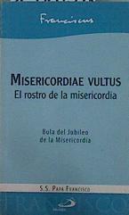 Misericordiae vultus : el rostro de la misericordia | 151058 | Francisco - Papa -, Papa