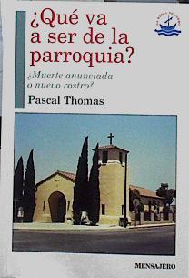 Que va a ser de la parroquia?: muerte anunciada o nuevo rostro? | 142393 | Thomas, Pascal