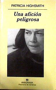 Una afición peligrosa | 143456 | Highsmith, Patricia