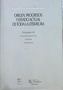 Origen, Progresos Y Estado Actual De Toda La Literatura Volumen VI | 49791 | Andrés Juan