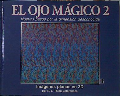 El ojo mágico II. Nuevos pasos por la dimension desconocida. Imagenes planas en 3D | 100489 | N.E. Thing Enterprises