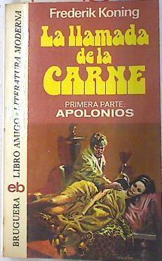 La Llamada de la carne 1ª parte Apolonios servidor del Dios Esculario | 73613 | Koning, Frederick