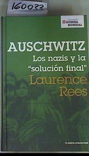 "Auschwitz: los nazis y la ""solución final""" | 160033 | Rees, Laurence