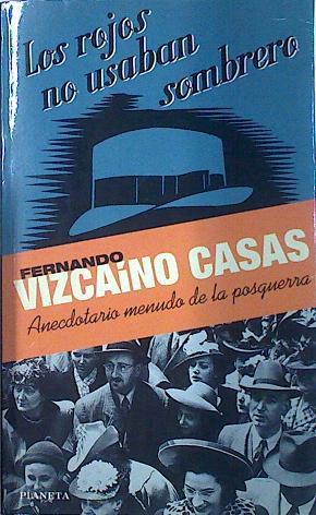 Los Rojos No Usaban Sombrero Anecdotario Menudo De La Posguerra | 49159 | Vizcaíno Casas Fernando