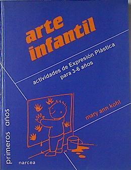 Arte infantil: actividades de expresión plástica para 3-6 años | 122010 | Kohl, Mary Ann