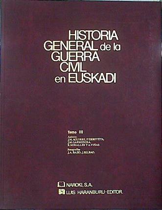 Historia general de la guerra civil en Euskadi Tomo III | 139843 | Aguirre, J. M./VVAA