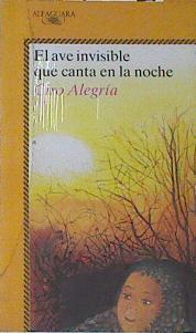 El Ave Invisible Que Canta En La Noche | 64662 | Alegría Ciro