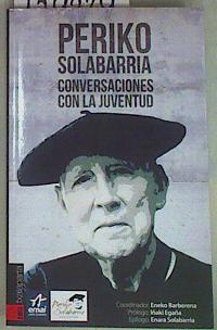 Periko Solabarria Conversaciones con la Juventud | 129239 | Eneko Berberena (Cooordinador), VVAA/Periko Solabarria