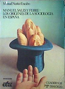 Manuel Sales Y Ferre: Una Experiencia Truncada Los Orígenes De La Sociología En Españ | 45077 | Nuñez Encabo, Manuel