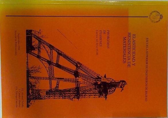 Elasticidad y resistencia de Materiales Problemas de Exámenes cursos 92-93 a95-96 | 132860 | J Canales Abaitua, J L Alcaraz Tafalla/J A Tarrago Carcedo