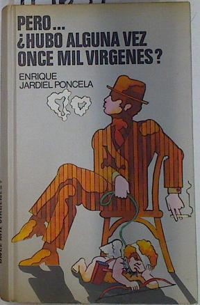 Pero... hubo alguna vez once mil vírgenes? | 114659 | Jardiel Poncela, Enrique