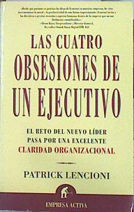 Las cuatro obsesiones de un ejecutivo.El reto del nuevo lider pasa por una excelente claridad organi | 141771 | Lencioni, Patrick/Sempau Martínez ( Traductor), David