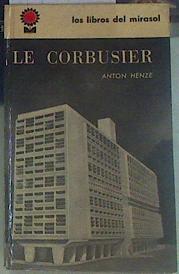 Le Corbusier | 155875 | Anton Henze/Traducc. José Pérez Ruiz.