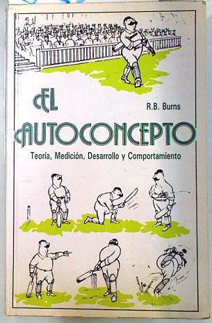 El autoconcepto. Teoria, Medición, Desarrollo y comportamiento ( muy subrayado con fluorescente y bo | 83306 | Burns, R. B.