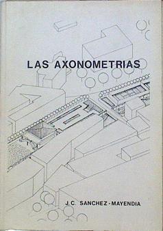 Las Axonometrías | 47084 | Sánchez-Mayendia J C