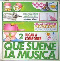 Que suene la Música 2 Jugar a componer | 138773 | Riquier, Aline/Daladier, Cecile