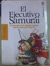 El ejecutivo samurái : los principios de los antiguos samuráis para la empresa del siglo XXI | 156059 | Schmincke, Don