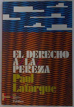 El derecho a la pereza | 131712 | Paul Lafargue