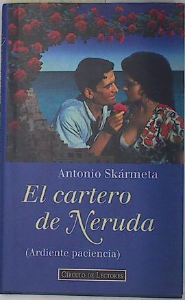 El cartero de Neruda: (ardiente paciencia) | 101485 | Skármeta, Antonio