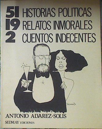 Cincuenta y una 51 historias políticas, 19 relatos inmorales y dos cuentos indecentes | 94269 | Alvarez Solís, Antonio