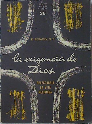 La Exigencia de Dios, redescubrir la vida religiosa | 124780 | Regamey, Ricardo