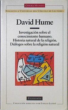 "Investigación sobre el conocimiento humano ; Historia natural de la religión ; Diálogos sobre la rel" | 123127 | Hume, David/Jaime Salas ( Traductor)/Ángel J.Capelletti ( Traductor)/M.A. Quintanilla ( ( Traductor)/Alberto Saoner ( Prólogo)