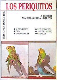 Los periquitos Alimentación cria enfermedades reproducción adiestramiento cuidados | 115548 | Ferrer Carreras, Jaime