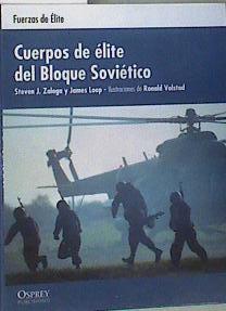 Cuerpos De Élite Del Bloque Soviético - Fuerzas De Elite | 159997 | James Loop, Steven J. Zaloga