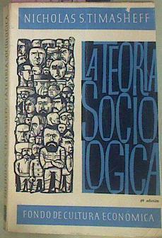 La Teoría Sociológica Su naturaleza y desarrollo | 53468 | Timasheff, Nicholas S